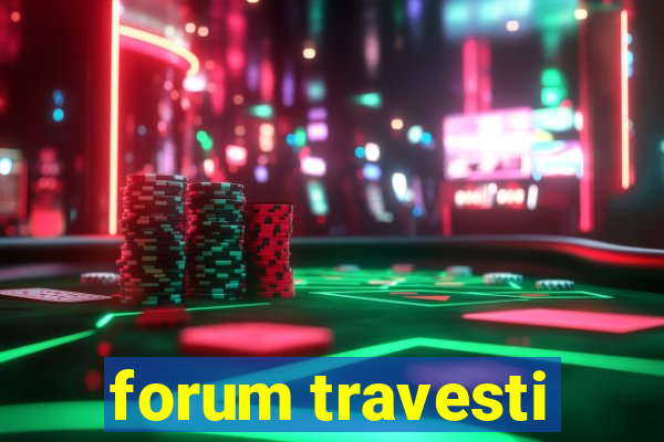 forum travesti